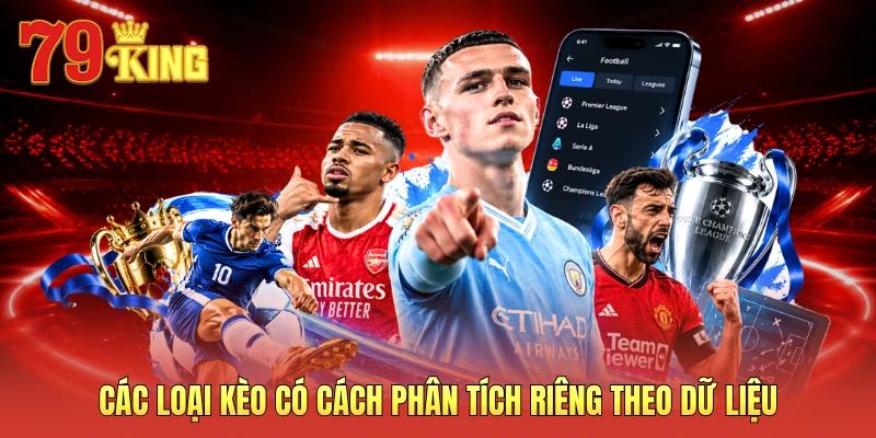 Các loại kèo có cách phân tích riêng theo dữ liệu